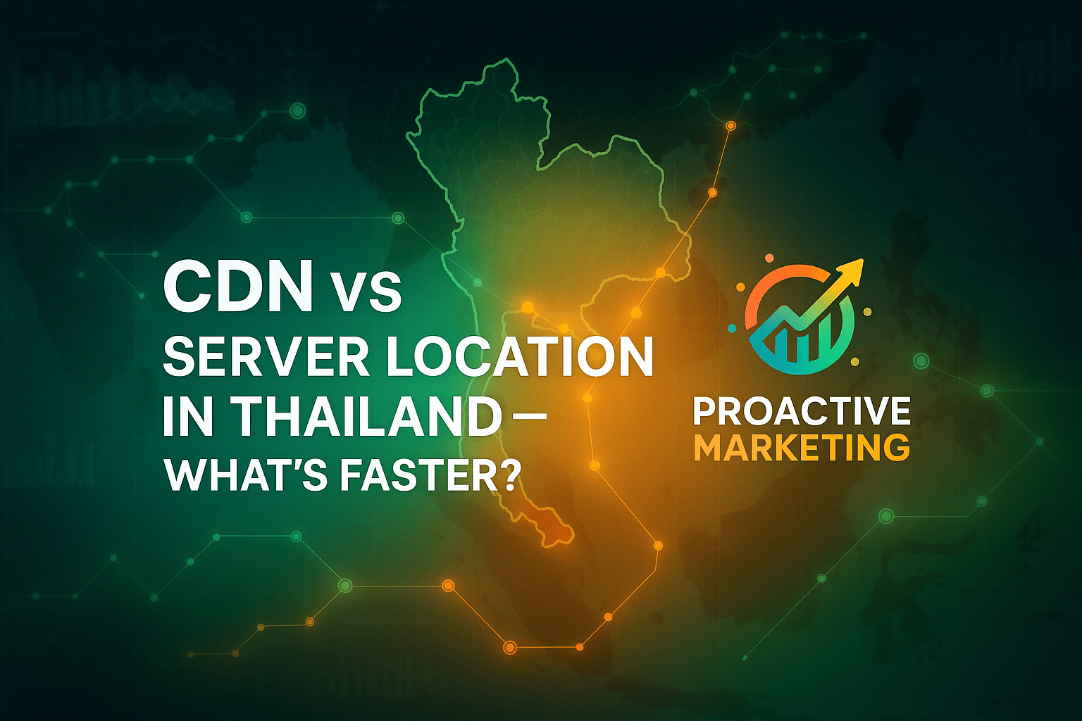 Digital map of Thailand with global CDN network connections and performance analytics visuals behind colourful gradient fades with Proactive Marketing Solutions logo.